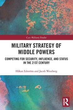 Paperback Military Strategy of Middle Powers: Competing for Security, Influence, and Status in the 21st Century Book