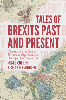 Paperback Tales of Brexits Past and Present: Understanding the Choices, Threats and Opportunities in Our Separation from the EU Book
