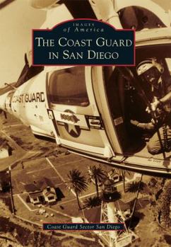 The Coast Guard in San Diego (Images of America: California) - Book  of the Images of America: California