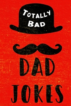 Paperback Totally Bad Dad Jokes: Funny Gift Idea Book