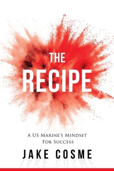 Paperback The Recipe: A US Marine's Mindset for Success Book