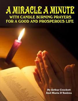 Paperback A Miracle A Minute: With Candle Burning Prayers For A Good And Prosperious Life Book