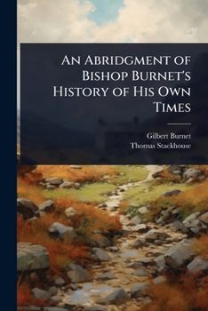 An Abridgment of Bishop Burnet's History of His Own Times