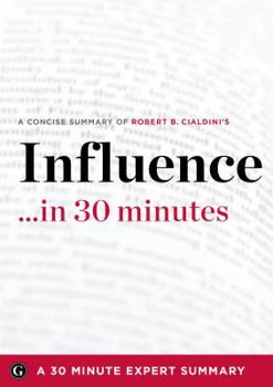 Paperback Influence by Robert B. Cialdini: A Concise Understanding in 30 Minutes (30 Minute Expert Series) Book
