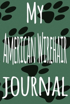 My American Wirehair Journal: The perfect gift for the lover of cats in your life - 119 page lined journal!