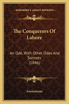 Paperback The Conquerors Of Lahore: An Ode, With Other Odes And Sonnets (1846) Book