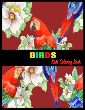 BIRDS Kids Coloring Book: Stress Relieving Coloring Pages, Coloring Book for Relaxation