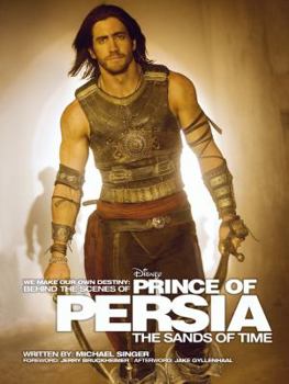Paperback Behind the Scenes of Prince of Persia: The Sands of Time: We Make Our Own Destiny Book