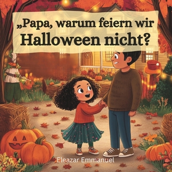 „Papa, warum feiern wir Halloween nicht?