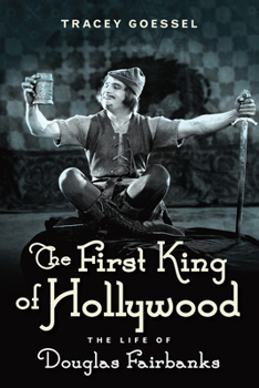 Hardcover The First King of Hollywood: The Life of Douglas Fairbanks Book