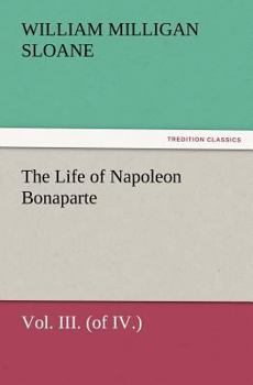 Paperback The Life of Napoleon Bonaparte Vol. III. (of IV.) Book