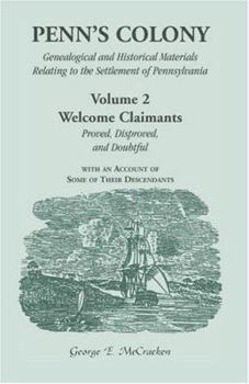 Paperback Penn's Colony, Genealogical and Historical Materials Relating to the Settlement of Pennsylvania, Volume 2: Welcome Claimants-Proved, Disproved, and Do Book
