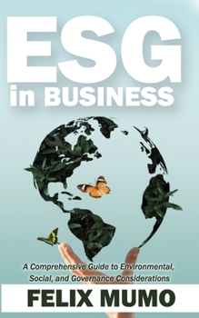 Paperback ESG in Business: A Comprehensive Guide to Environmental, Social, and Governance Considerations Book