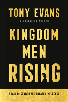 Hardcover Kingdom Men Rising: A Call to Growth and Greater Influence Book