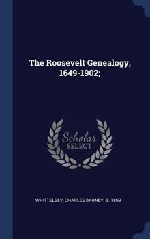 Hardcover The Roosevelt Genealogy, 1649-1902; Book
