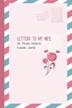 Paperback Letters to My Wife, Our Precious Memories, Keepsake Journal: Romantic Gifts for Her Book