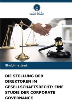 Paperback Die Stellung Der Direktoren Im Gesellschaftsrecht: Eine Studie Der Corporate Governance [German] Book