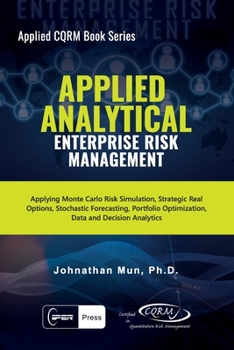 Paperback Applied Analytical - Enterprise Risk Management: Applying Monte Carlo Risk Simulation, Strategic Real Options, Stochastic Forecasting, Portfolio Optim Book