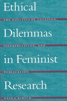 Paperback Ethical Dilemmas in Feminist Research: The Politics of Location, Interpretation, and Publication Book