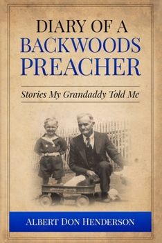 Paperback Diary of a Backwoods Preacher: Stories My Granddaddy Told Me Including Civil War Stories Book