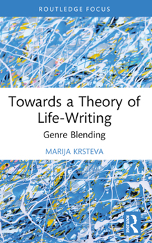 Paperback Towards a Theory of Life-Writing: Genre Blending Book