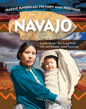 Native American History & Heritage: Navajo: Learn About "The Long Walk", Life and Rituals, Sand Painting (Curious Fox Books) For Kids Ages 8-12 - How the Tribe Lived Before Settlers Arrived