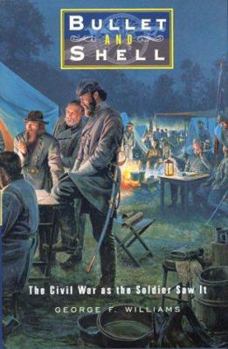 Hardcover Bullet and Shell: The Civil War as the Soldier Saw It Book
