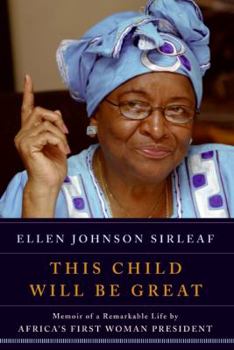 Hardcover This Child Will Be Great: Memoir of a Remarkable Life by Africa's First Woman President Book