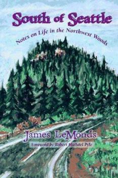 Paperback South of Seattle: Notes on Life in the Northwest Woods Book