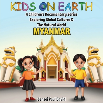 Paperback Kids On Earth A Children's Documentary Series Exploring Global Culture & The Natural World: Myanmar Book