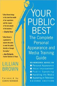 Paperback Your Public Best, Second Edition: The Complete Guide to Making Successful Public Appearances in the Meeting Room, on the Platform, and on TV Book