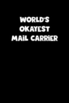 Paperback World's Okayest Mail Carrier Notebook - Mail Carrier Diary - Mail Carrier Journal - Funny Gift for Mail Carrier: Medium College-Ruled Journey Diary, 1 Book