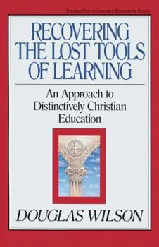 Paperback Recovering the Lost Tools of Learning, 12: An Approach to Distinctively Christian Education Book