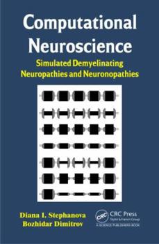 Hardcover Computational Neuroscience: Simulated Demyelinating Neuropathies and Neuronopathies Book