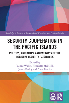 Paperback Security Cooperation in the Pacific Islands: Politics, Priorities, and Pathways of the Regional Security Patchwork Book