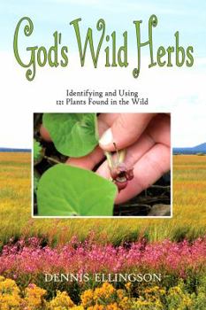 Paperback God's Wild Herbs: Identifying and Using 121 Plants Found in the Wild Book