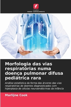 Morfologia das vias respiratórias numa doença pulmonar difusa pediátrica rara (Portuguese Edition)
