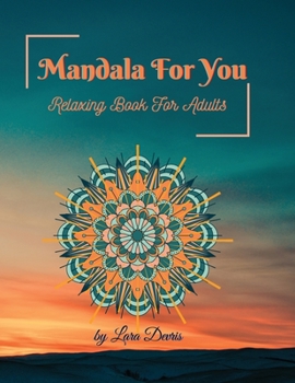 Mandala For You: Coloring Book For Adults