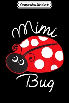Composition Notebook: Mimi Bug Ladybug Grandma Cute Ladybug Gift  Journal/Notebook Blank Lined Ruled 6x9 100 Pages