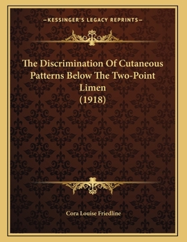 Paperback The Discrimination Of Cutaneous Patterns Below The Two-Point Limen (1918) Book