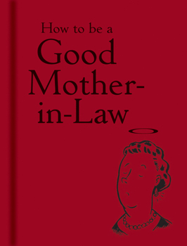 Hardcover How to Be a Good Mother-In-Law Book