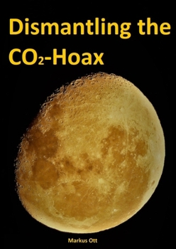 Paperback Dismantling the CO2-Hoax Book