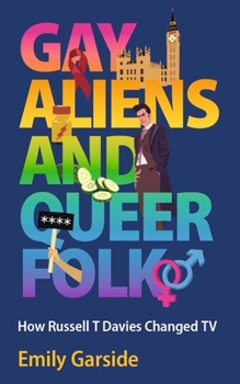Hardcover Gay Aliens and Queer Folk: How Russell T Davies Changed TV Book