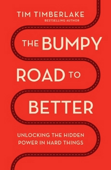 Paperback The Bumpy Road to Better: Unlocking the Hidden Power in Hard Things Book