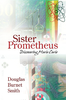 Paperback Sister Prometheus: Discovering Marie Curie Book