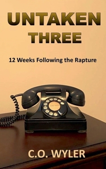 Paperback Untaken Three: 12 Weeks Following the Rapture Book