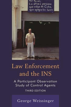 Paperback Law Enforcement and the INS: A Participant Observation Study of Control Agents Book