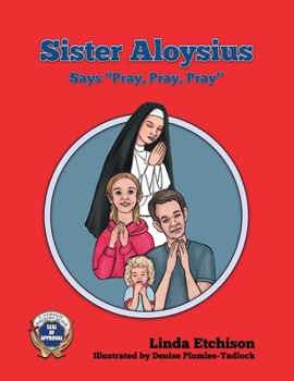 Paperback Sister Aloysius Says "Pray, Pray, Pray" Book