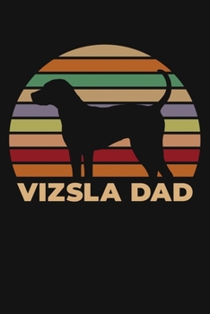 Vizsla Dad: A Lined Notebook or Journal for Men or Boys, Hungarian Vizsla Dog Owners