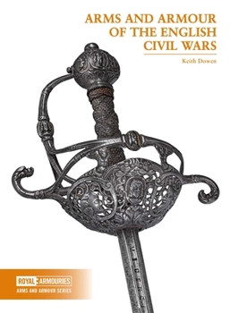 Arms and Armour of the English Civil Wars